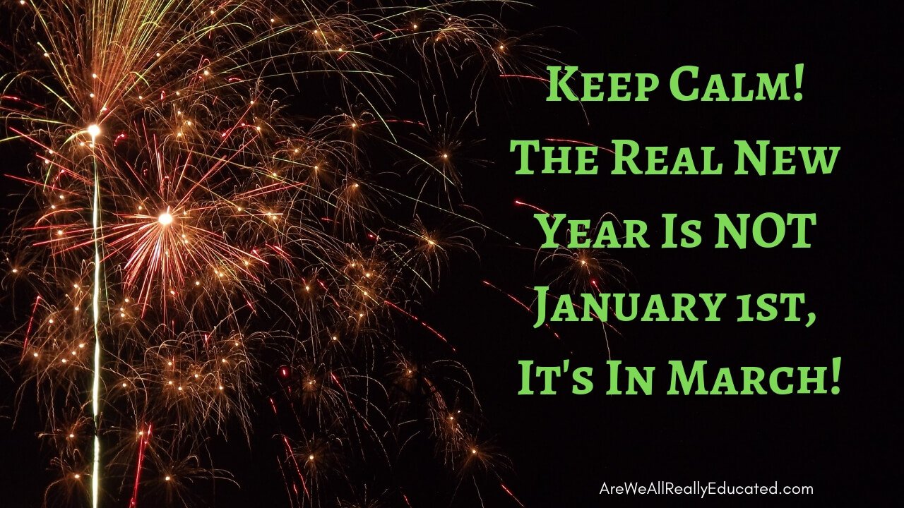 Keep Calm The Real New Year Is NOT January 1st It s In March A W A R E