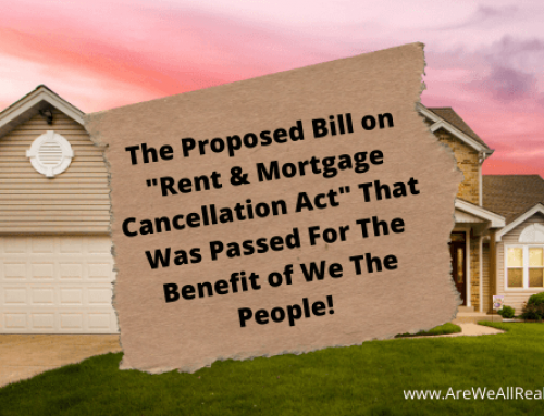The Proposed Bill on Rent & Mortgage Cancellation Act That Was Passed For The Benefit of We The People