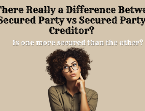Secured Party Creditor vs Secured Party – Is There A Difference & Does This Matter?