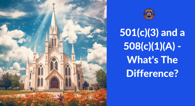 501(c)(3) and a 508(c)(1)(A): What’s The Difference?