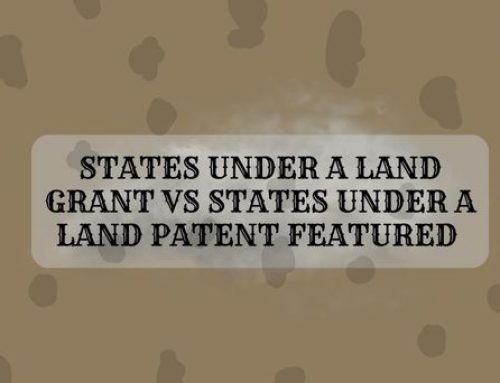 What’s The Difference Between a Land Grant and a Land Patent