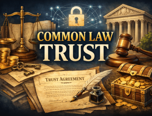Why a Common Law Trust Is the Smartest Move You Can Make for Your Family’s Future